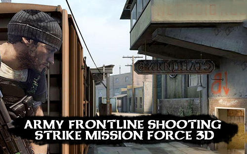 Télécharger Army frontline shooting strike mission force 3D pour Android gratuit.