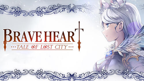 Télécharger Brave heart :Tale of lost city pour Android gratuit.