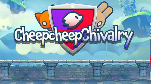 Cheepcheep chivalry