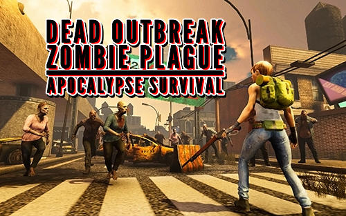 Télécharger Dead outbreak: Zombie plague apocalypse survival pour Android gratuit.