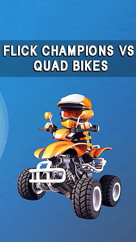 Télécharger Flick champions VS: Quad bikes pour Android gratuit.
