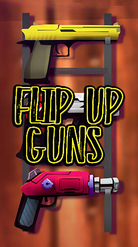 Télécharger Flip up guns: Weapons new adventure pour Android gratuit.
