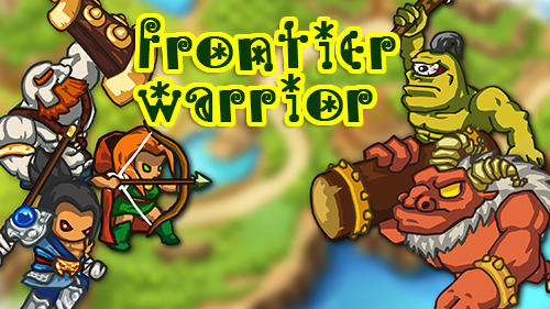 Télécharger Frontier warriors. Castle defense: Grow army pour Android gratuit.