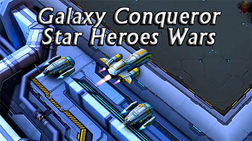 Télécharger Galaxy conqueror: Star heroes wars pour Android gratuit.