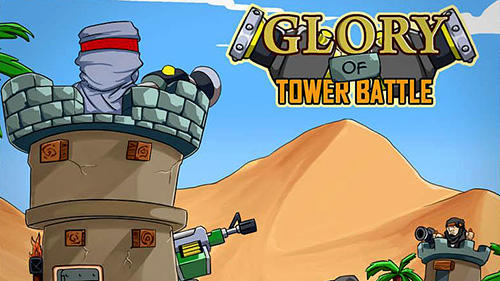 Télécharger Glory of tower battle pour Android gratuit.