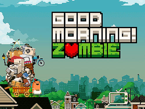 Télécharger Good morning! Zombie pour Android gratuit.