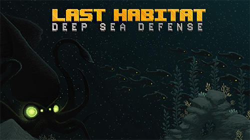 Télécharger Last habitat: Deep sea defense pour Android gratuit.