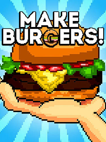 Télécharger Make burgers! pour Android gratuit.