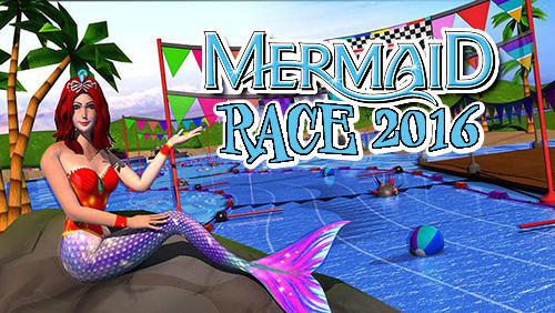 Télécharger Mermaid race 2016 pour Android gratuit.