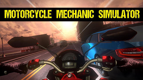 Télécharger Motorcycle mechanic simulator pour Android gratuit.