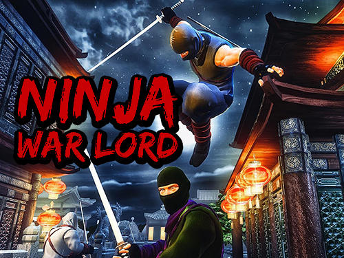 Télécharger Ninja war lord pour Android gratuit.