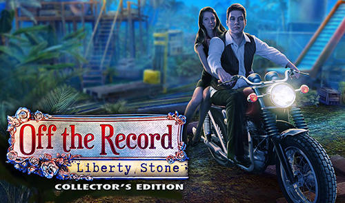Télécharger Off the record: Liberty stone. Collector's edition pour Android gratuit.