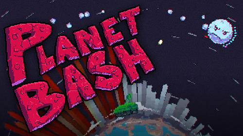 Télécharger Planet bash pour Android gratuit.