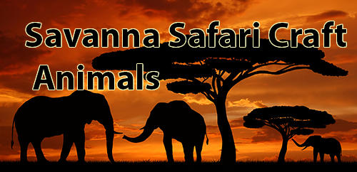 Télécharger Savanna safari craft: Animals pour Android 4.1 gratuit.