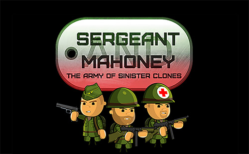 Télécharger Sergeant Mahoney and the army of sinister clones pour Android gratuit.
