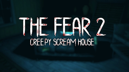 Télécharger The fear 2: Creepy scream house pour Android gratuit.