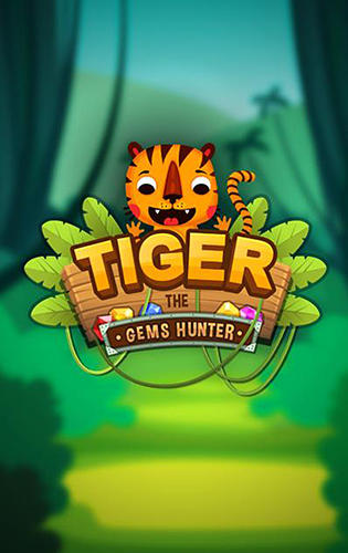 Télécharger Tiger: The gems hunter match 3 pour Android gratuit.