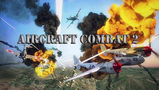 Télécharger Combat aérien 2: Guerre des avions pour Android gratuit.