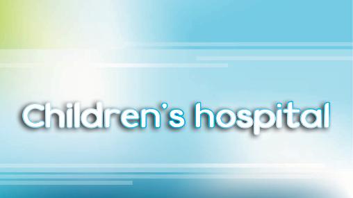 Télécharger Hôpital pour enfants  pour Android gratuit.