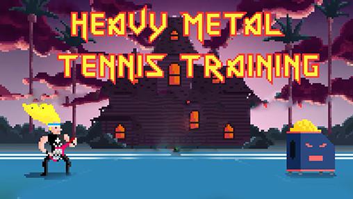 Heavy metal: Entraînement de tennis 