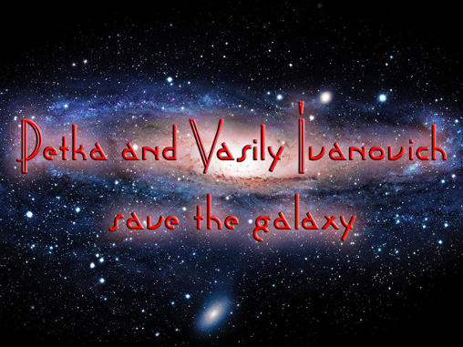 Télécharger Petka et Vasily Ivanovich sauvent la galaxie pour Android gratuit.