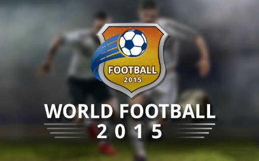 Veritable jeu de foot: Football mondial 2015