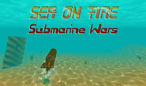 Mer dans le feu: Guerre des sous-marins