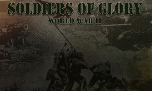 Les soldats de la gloire: la seconde guerre mondiale