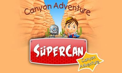 Télécharger Süpercan. L'Aventure du Canyon pour Android gratuit.