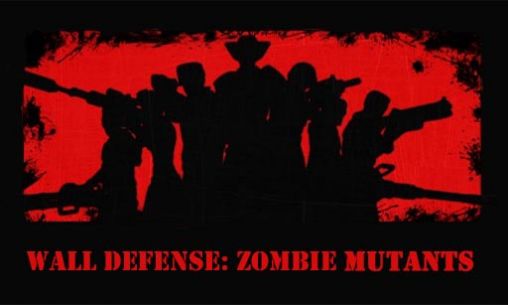 Le Mur de Défense: les Zombies-Mutants