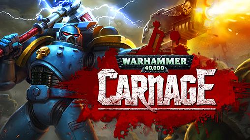 Télécharger Warhammer 40 000: le carnage pour Android gratuit.