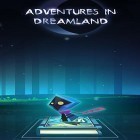 Avec le jeu Drift for Life pour Android téléchargez gratuitement Adventures in Dreamland sur le portable ou la tablette.