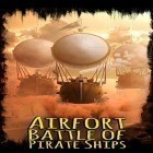 Avec le jeu Monstres des casse-têtes pour Android téléchargez gratuitement Airfort: Battle of pirate ships sur le portable ou la tablette.