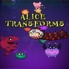 Avec le jeu Camions Monstres Fous pour Android téléchargez gratuitement Alice transforms sur le portable ou la tablette.