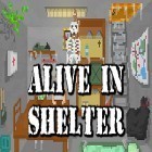 Avec le jeu La Guerre de Chibi II pour Android téléchargez gratuitement Alive in shelter sur le portable ou la tablette.
