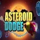 Avec le jeu Sauvetage risqué pour Android téléchargez gratuitement Asteroid dodge sur le portable ou la tablette.
