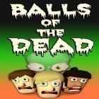 Avec le jeu Cartoon squad pour Android téléchargez gratuitement Balls of the dead sur le portable ou la tablette.