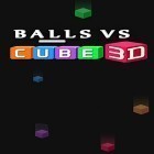 Avec le jeu La Défense Royale: la Saga pour Android téléchargez gratuitement Balls VS cube 3D sur le portable ou la tablette.