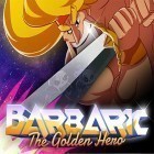 Avec le jeu Coureur de rallye: Boue  pour Android téléchargez gratuitement Barbaric: The golden hero sur le portable ou la tablette.