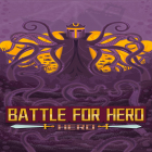 Avec le jeu Le Bar de Suchi pour Android téléchargez gratuitement Battle For Hero:Tap Game sur le portable ou la tablette.