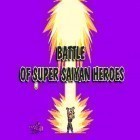 Avec le jeu  pour Android téléchargez gratuitement Battle of super saiyan heroes sur le portable ou la tablette.