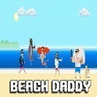 Avec le jeu La Chute du fou pour Android téléchargez gratuitement Beach daddy sur le portable ou la tablette.