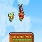 Avec le jeu L'Odyssée de Dauphins pour Android téléchargez gratuitement Blue bird man: The super bird rider!!! sur le portable ou la tablette.