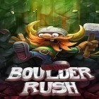 Avec le jeu Brûle la Corde des Mondes pour Android téléchargez gratuitement Boulder rush sur le portable ou la tablette.