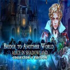 Avec le jeu As de pêche 1: Pêche abondante pour Android téléchargez gratuitement Bridge to another world: Alice in Shadowland. Collector's edition sur le portable ou la tablette.