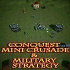Avec le jeu Clickomanie  pour Android téléchargez gratuitement Conquest: Mini crusade and military strategy game sur le portable ou la tablette.