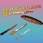 Avec le jeu Guerre X: Affrontement de zombis pour Android téléchargez gratuitement Dagger shot: Knife challenge sur le portable ou la tablette.