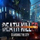 Avec le jeu Survie du ptérodactyle: Simulateur pour Android téléchargez gratuitement Death killer: Guarding the city sur le portable ou la tablette.