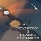 Avec le jeu Tireur du souterrain pour Android téléchargez gratuitement Delivery 2 planet: Ultimate sur le portable ou la tablette.