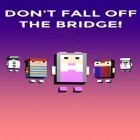 Avec le jeu Courses en camion au désert pour Android téléchargez gratuitement Don't fall off the bridge! sur le portable ou la tablette.